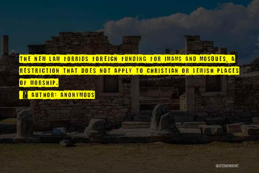 Anonymous Quotes: The New Law Forbids Foreign Funding For Imams And Mosques, A Restriction That Does Not Apply To Christian Or Jewish