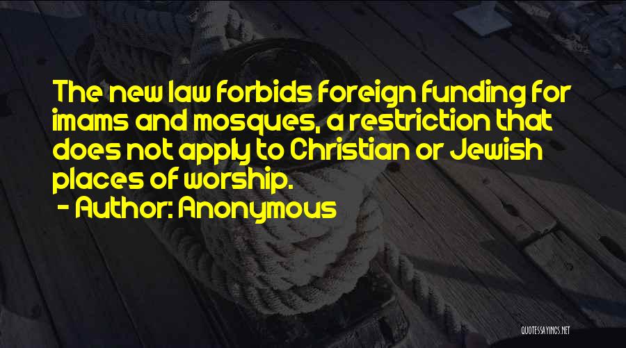 Anonymous Quotes: The New Law Forbids Foreign Funding For Imams And Mosques, A Restriction That Does Not Apply To Christian Or Jewish