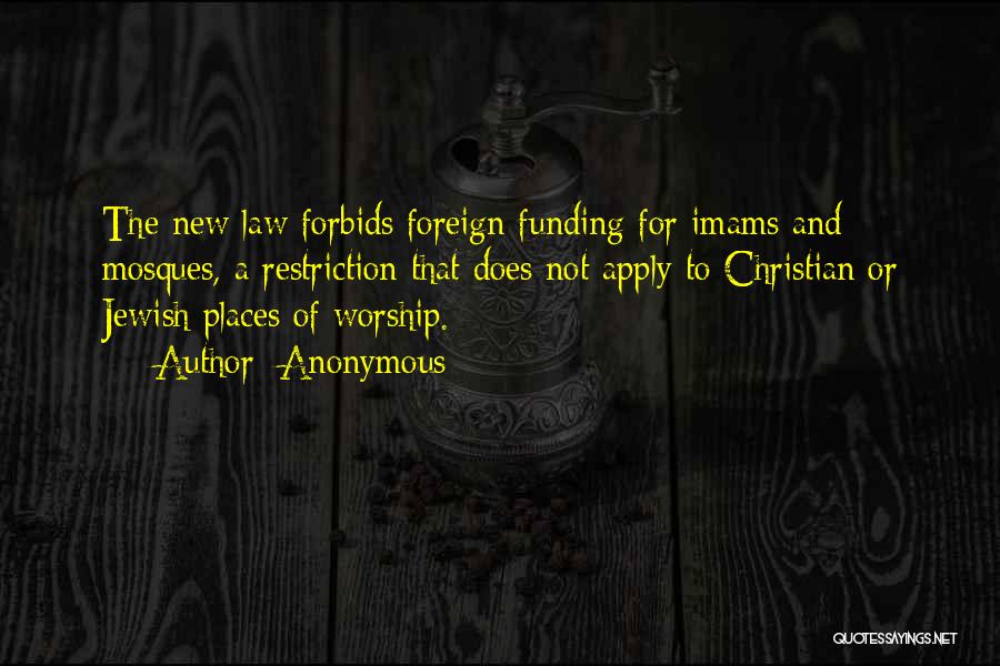 Anonymous Quotes: The New Law Forbids Foreign Funding For Imams And Mosques, A Restriction That Does Not Apply To Christian Or Jewish