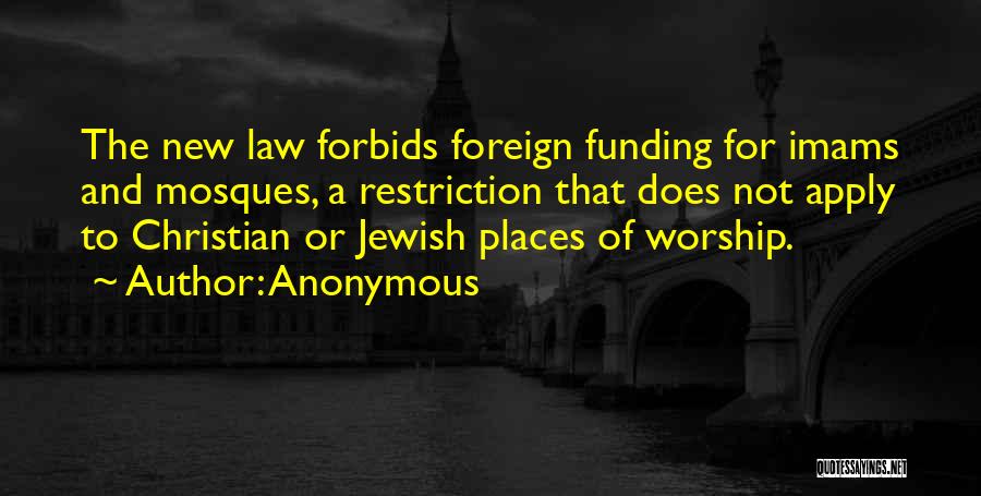 Anonymous Quotes: The New Law Forbids Foreign Funding For Imams And Mosques, A Restriction That Does Not Apply To Christian Or Jewish