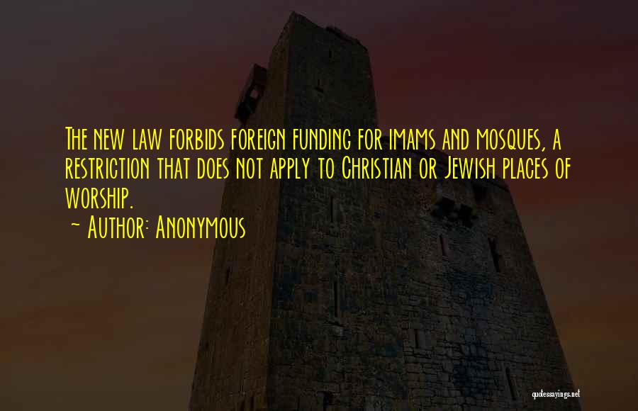 Anonymous Quotes: The New Law Forbids Foreign Funding For Imams And Mosques, A Restriction That Does Not Apply To Christian Or Jewish