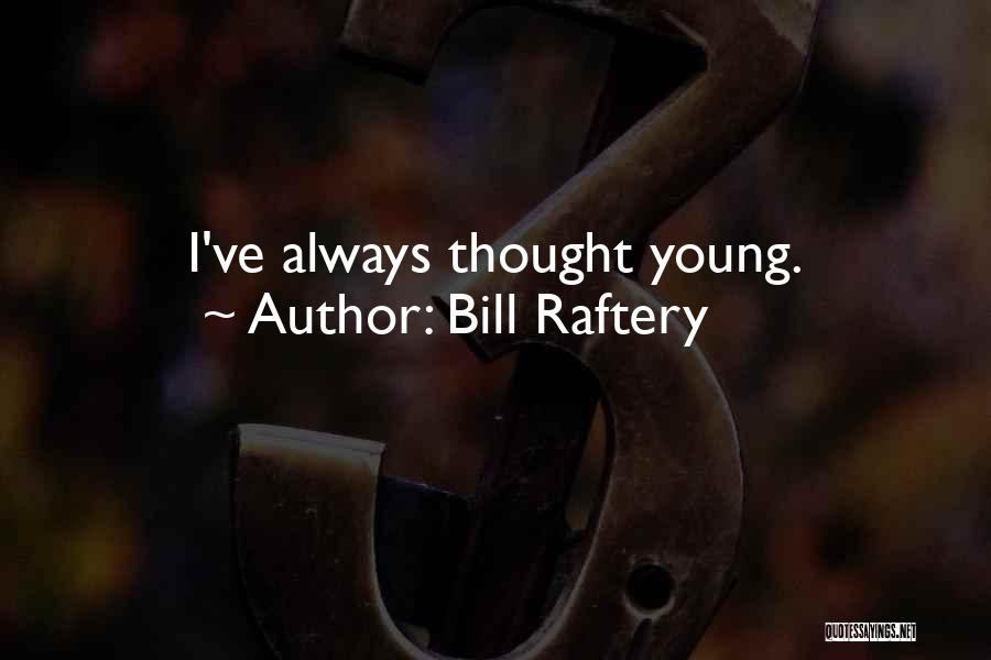 Bill Raftery Quotes: I've Always Thought Young.