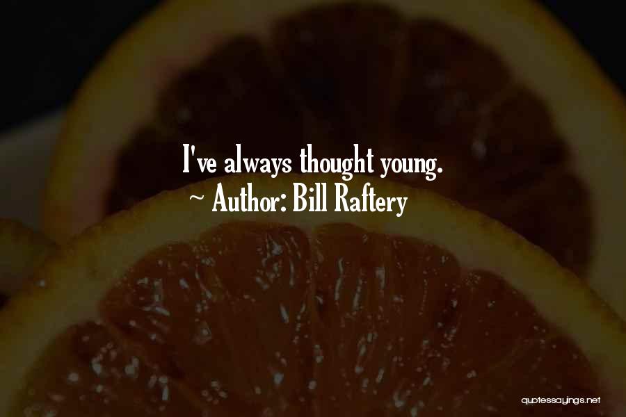 Bill Raftery Quotes: I've Always Thought Young.