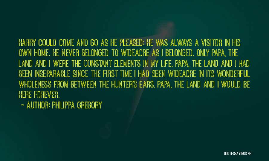 Philippa Gregory Quotes: Harry Could Come And Go As He Pleased; He Was Always A Visitor In His Own Home. He Never Belonged