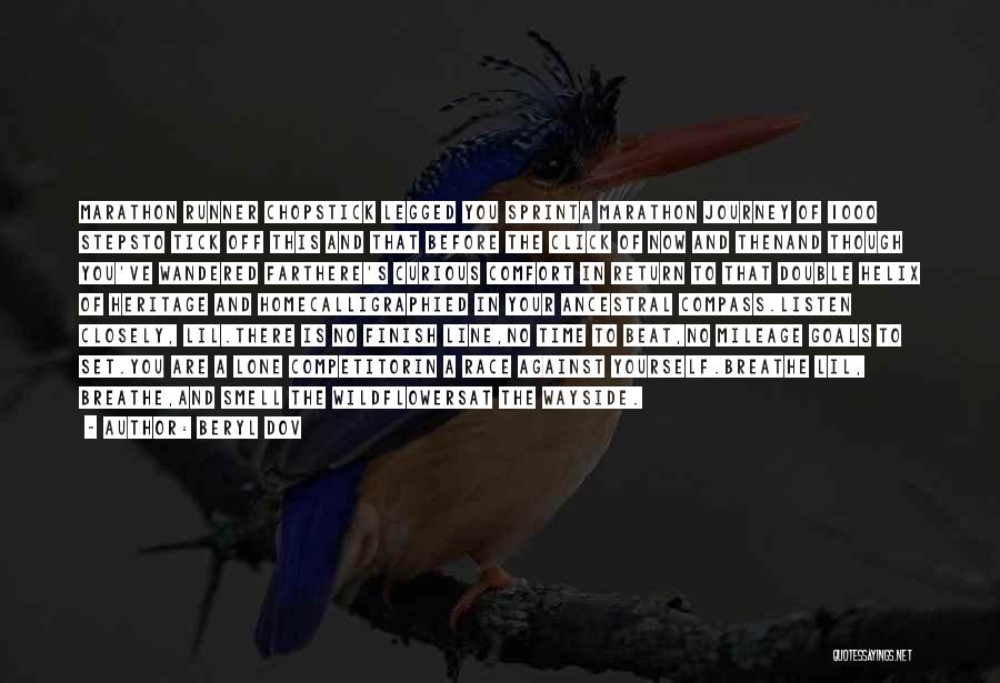 Beryl Dov Quotes: Marathon Runner Chopstick Legged You Sprinta Marathon Journey Of 1000 Stepsto Tick Off This And That Before The Click Of