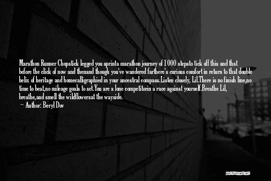 Beryl Dov Quotes: Marathon Runner Chopstick Legged You Sprinta Marathon Journey Of 1000 Stepsto Tick Off This And That Before The Click Of