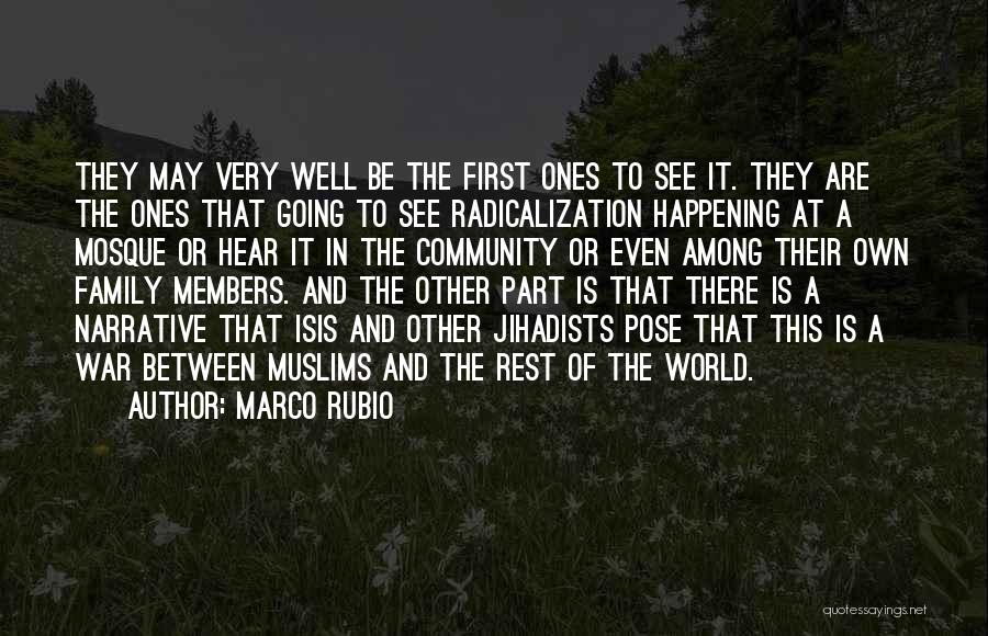 Marco Rubio Quotes: They May Very Well Be The First Ones To See It. They Are The Ones That Going To See Radicalization