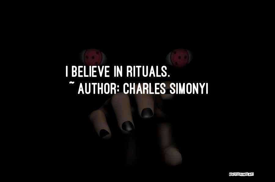 Charles Simonyi Quotes: I Believe In Rituals.