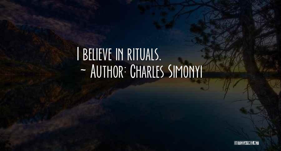 Charles Simonyi Quotes: I Believe In Rituals.