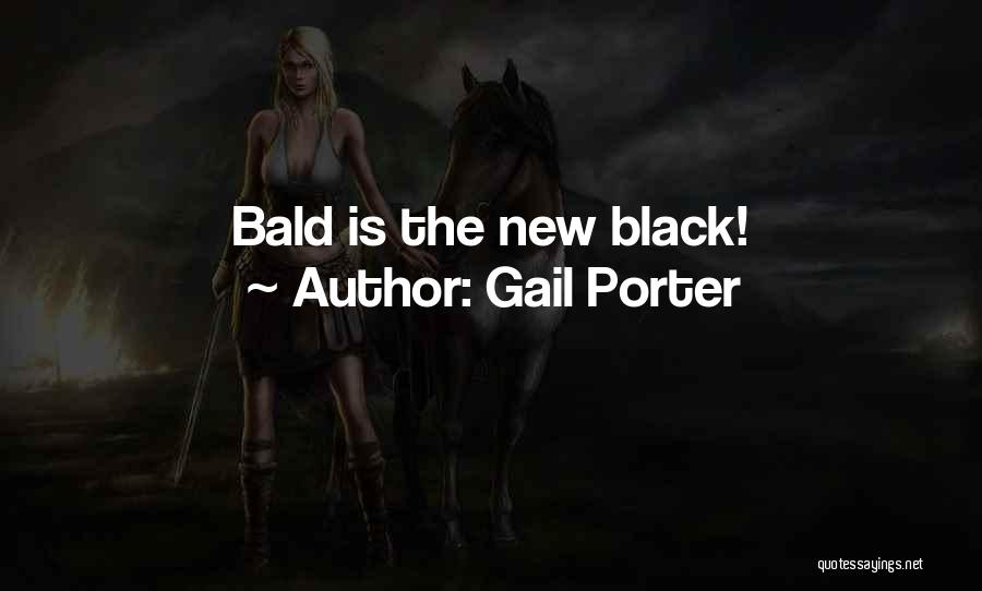 Gail Porter Quotes: Bald Is The New Black!