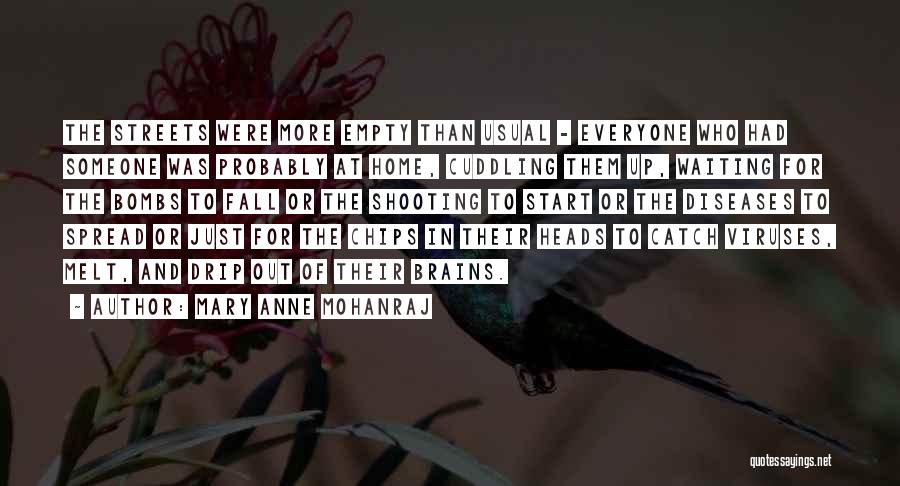 Mary Anne Mohanraj Quotes: The Streets Were More Empty Than Usual - Everyone Who Had Someone Was Probably At Home, Cuddling Them Up, Waiting