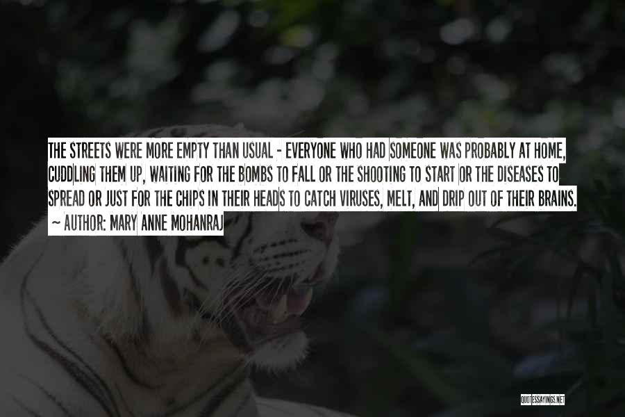 Mary Anne Mohanraj Quotes: The Streets Were More Empty Than Usual - Everyone Who Had Someone Was Probably At Home, Cuddling Them Up, Waiting