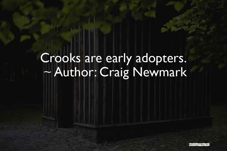 Craig Newmark Quotes: Crooks Are Early Adopters.