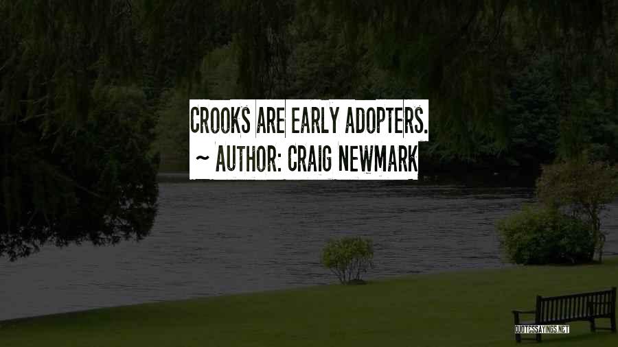 Craig Newmark Quotes: Crooks Are Early Adopters.