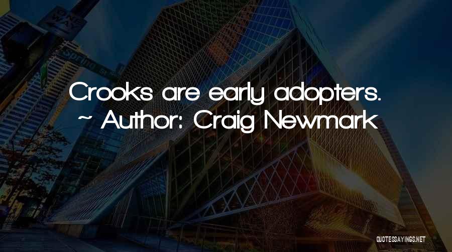 Craig Newmark Quotes: Crooks Are Early Adopters.