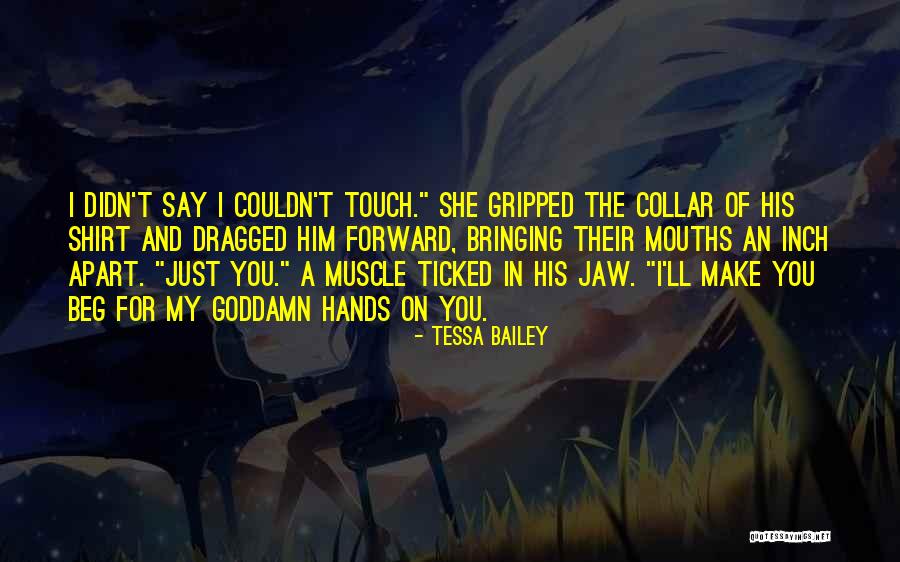 96510 Quotes By Tessa Bailey 96510 Quotes By Tessa Bailey