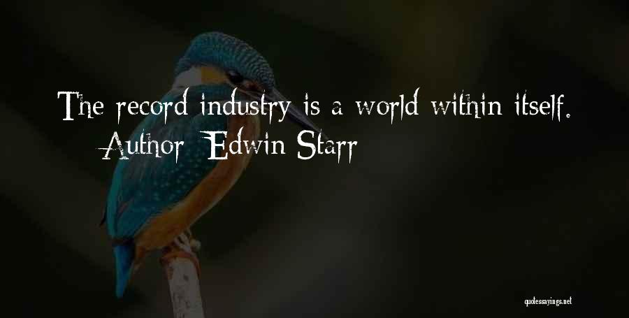 Edwin Starr Quotes: The Record Industry Is A World Within Itself.