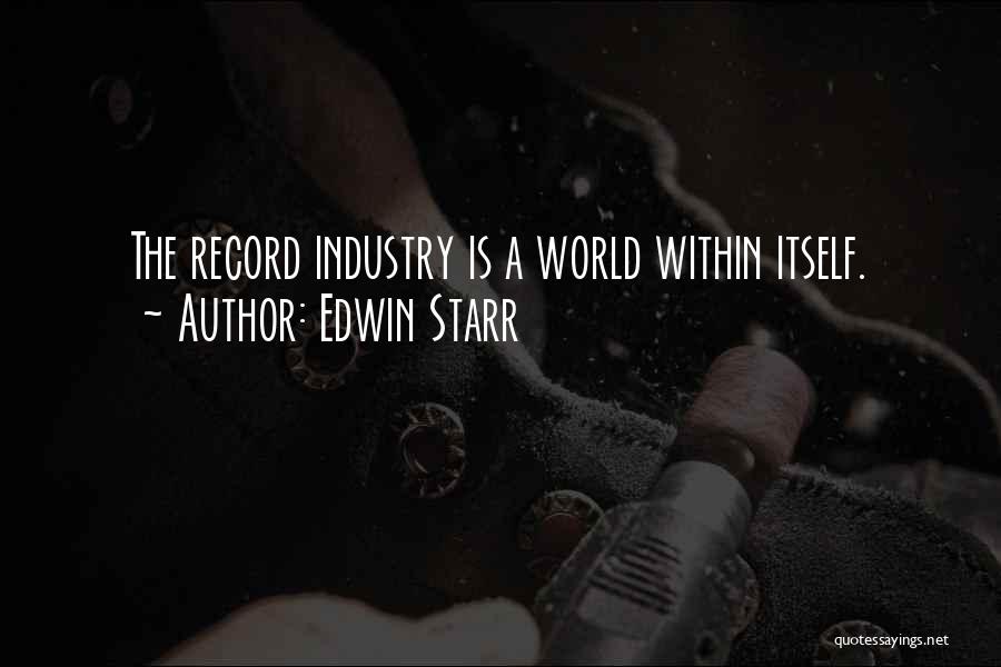 Edwin Starr Quotes: The Record Industry Is A World Within Itself.