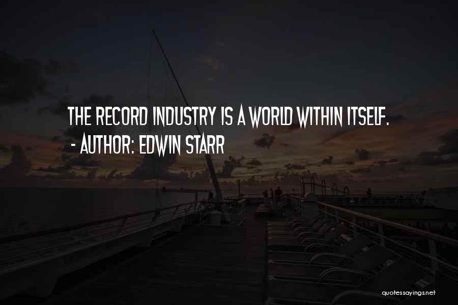 Edwin Starr Quotes: The Record Industry Is A World Within Itself.