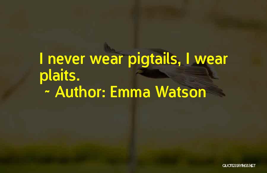 Emma Watson Quotes: I Never Wear Pigtails, I Wear Plaits.