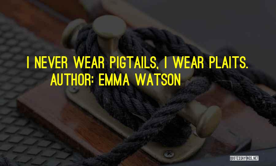 Emma Watson Quotes: I Never Wear Pigtails, I Wear Plaits.