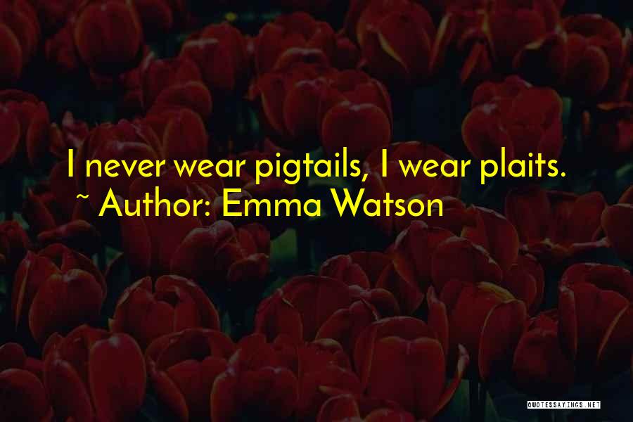Emma Watson Quotes: I Never Wear Pigtails, I Wear Plaits.