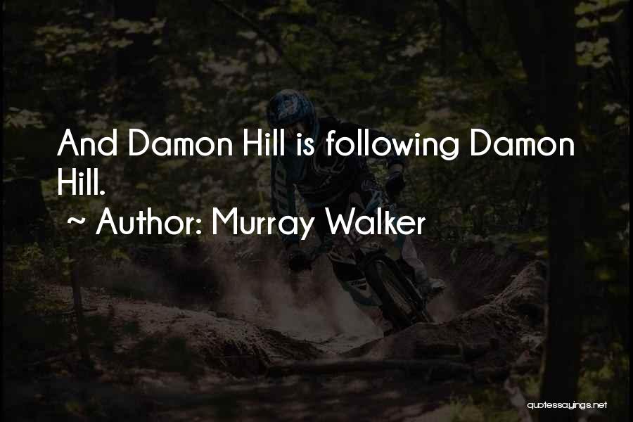 Murray Walker Quotes: And Damon Hill Is Following Damon Hill.