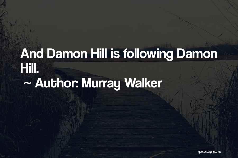 Murray Walker Quotes: And Damon Hill Is Following Damon Hill.