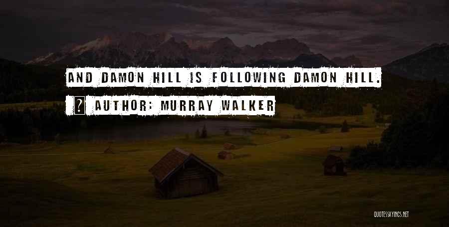 Murray Walker Quotes: And Damon Hill Is Following Damon Hill.