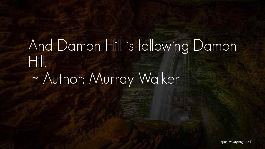 Murray Walker Quotes: And Damon Hill Is Following Damon Hill.