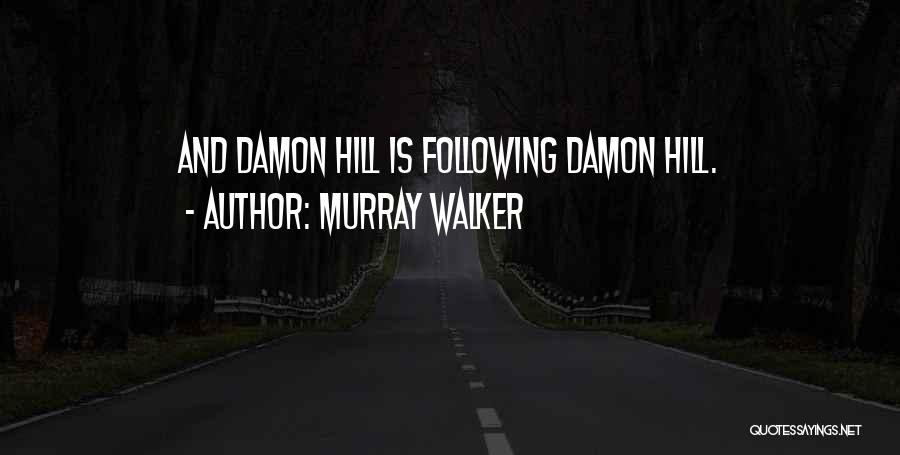 Murray Walker Quotes: And Damon Hill Is Following Damon Hill.