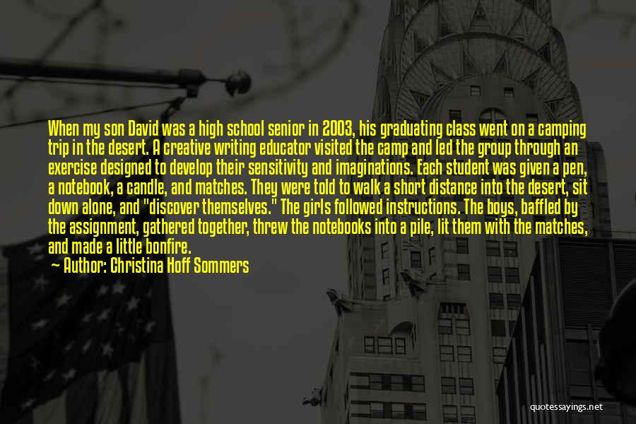 Christina Hoff Sommers Quotes: When My Son David Was A High School Senior In 2003, His Graduating Class Went On A Camping Trip In