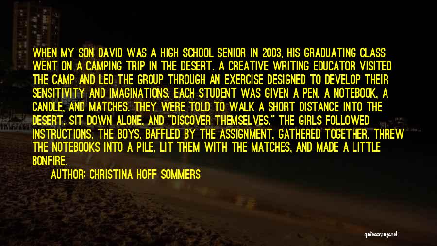 Christina Hoff Sommers Quotes: When My Son David Was A High School Senior In 2003, His Graduating Class Went On A Camping Trip In