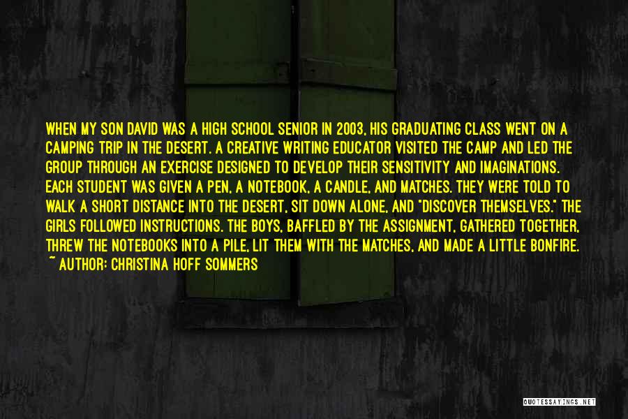 Christina Hoff Sommers Quotes: When My Son David Was A High School Senior In 2003, His Graduating Class Went On A Camping Trip In