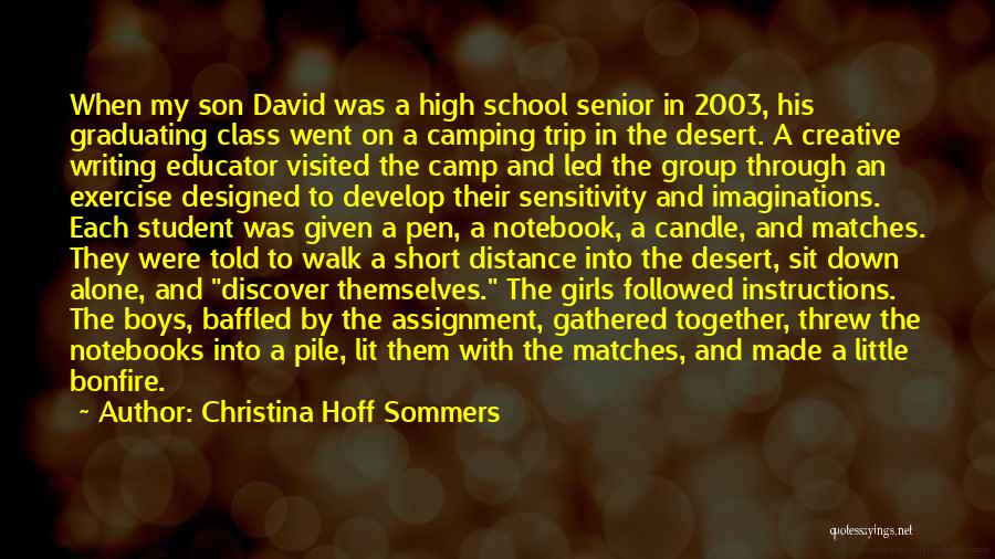 Christina Hoff Sommers Quotes: When My Son David Was A High School Senior In 2003, His Graduating Class Went On A Camping Trip In