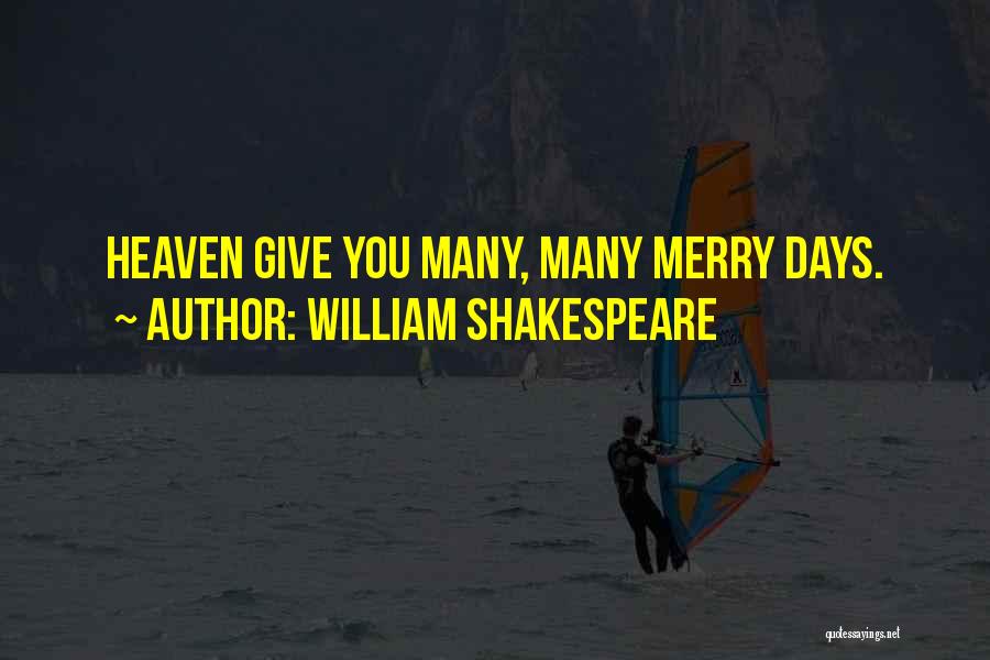 William Shakespeare Quotes: Heaven Give You Many, Many Merry Days.