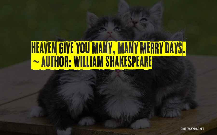 William Shakespeare Quotes: Heaven Give You Many, Many Merry Days.