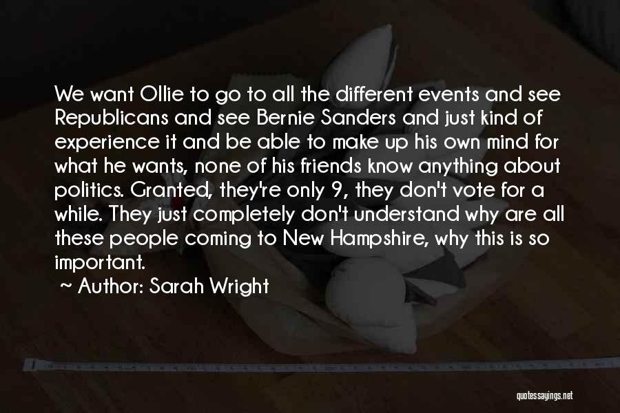 Sarah Wright Quotes: We Want Ollie To Go To All The Different Events And See Republicans And See Bernie Sanders And Just Kind