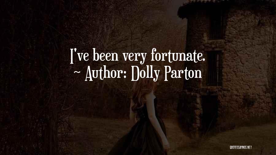 Dolly Parton Quotes: I've Been Very Fortunate.