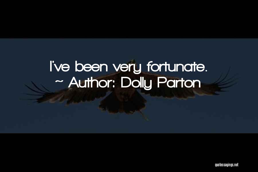 Dolly Parton Quotes: I've Been Very Fortunate.