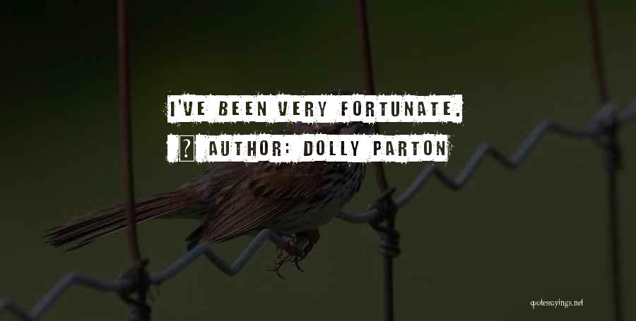 Dolly Parton Quotes: I've Been Very Fortunate.