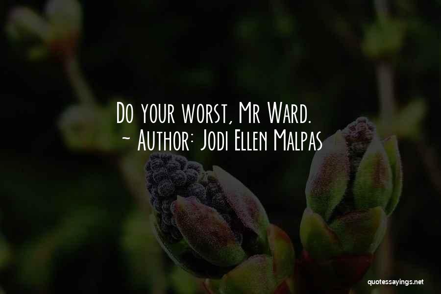 Jodi Ellen Malpas Quotes: Do Your Worst, Mr Ward.