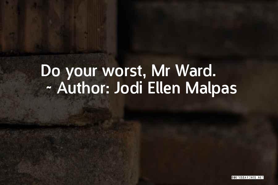 Jodi Ellen Malpas Quotes: Do Your Worst, Mr Ward.