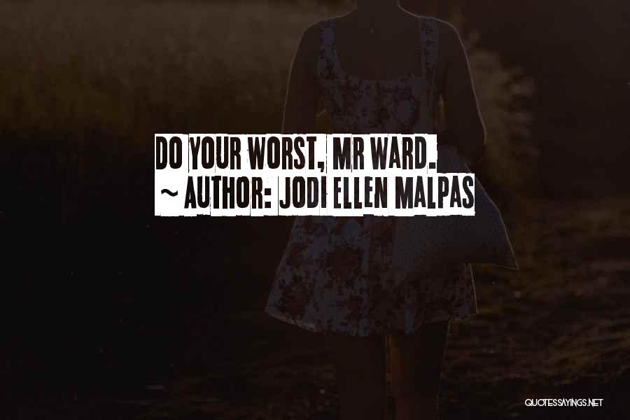 Jodi Ellen Malpas Quotes: Do Your Worst, Mr Ward.