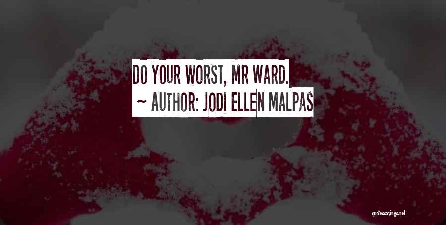 Jodi Ellen Malpas Quotes: Do Your Worst, Mr Ward.
