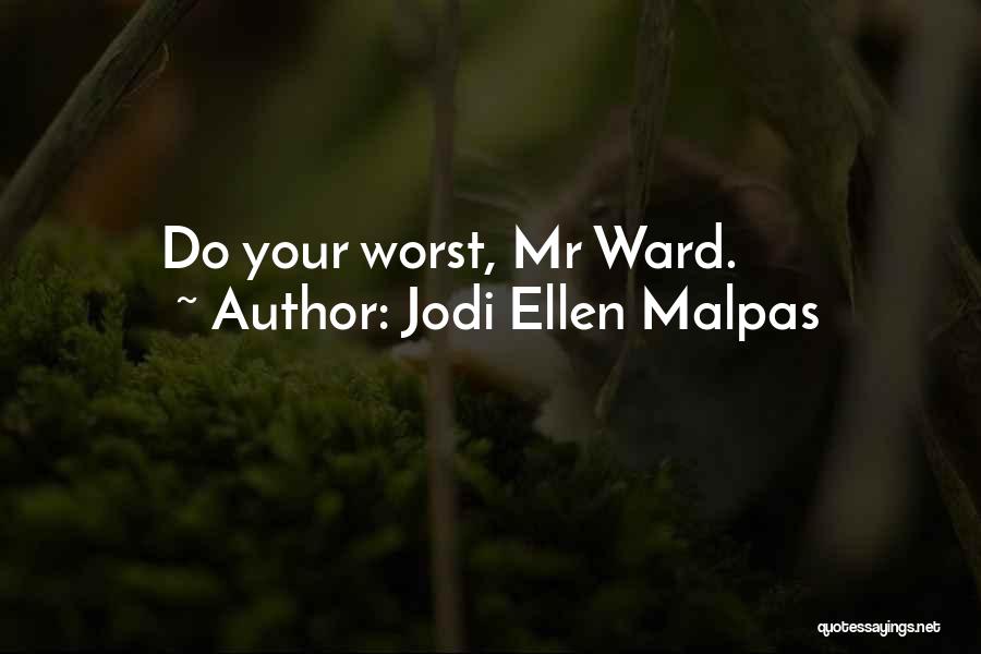 Jodi Ellen Malpas Quotes: Do Your Worst, Mr Ward.