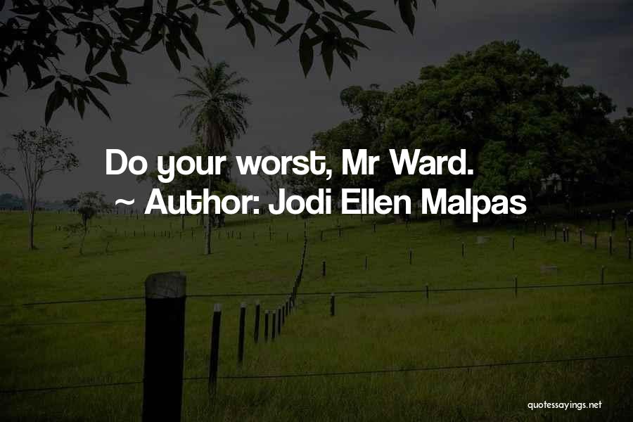 Jodi Ellen Malpas Quotes: Do Your Worst, Mr Ward.