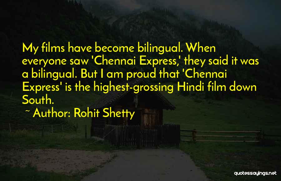 Rohit Shetty Quotes: My Films Have Become Bilingual. When Everyone Saw 'chennai Express,' They Said It Was A Bilingual. But I Am Proud