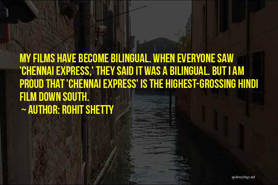 Rohit Shetty Quotes: My Films Have Become Bilingual. When Everyone Saw 'chennai Express,' They Said It Was A Bilingual. But I Am Proud