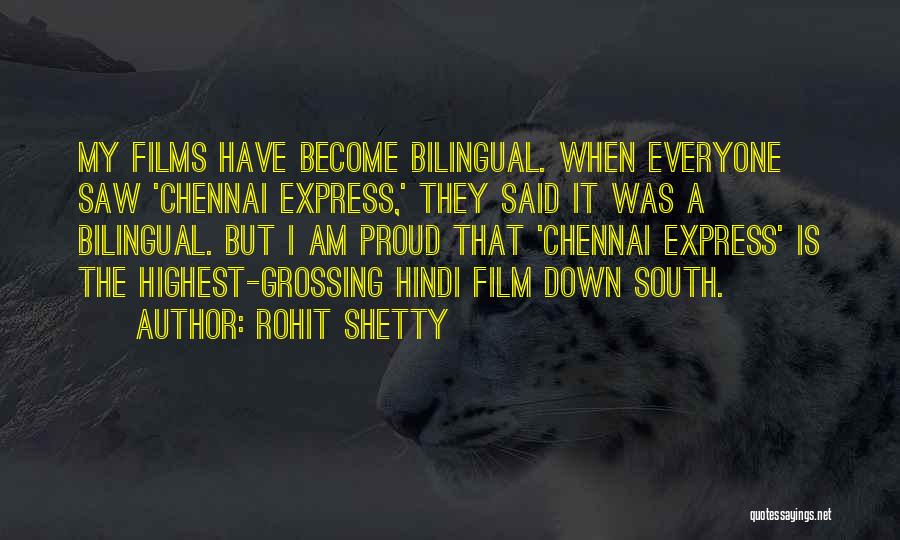 Rohit Shetty Quotes: My Films Have Become Bilingual. When Everyone Saw 'chennai Express,' They Said It Was A Bilingual. But I Am Proud